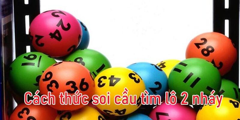 Làm thế nào để soi cầu tìm lô 2 nháy